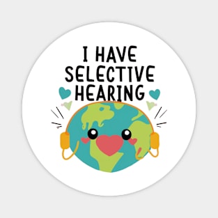 Funny I Have Selective Hearing Magnet